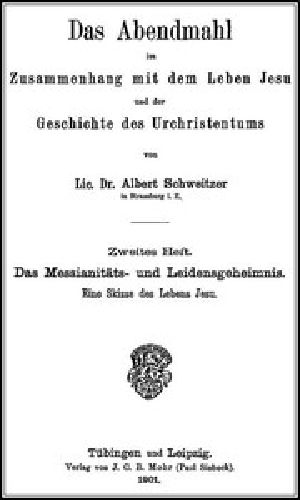 [Gutenberg 50901] • Das Abendmahl im Zusammenhang mit dem Leben Jesu und der Geschichte des Urchristentums / Zweites Heft. Das Messianitäts- und Leidensgeheimnis. Eine Skizze des Lebens Jesu